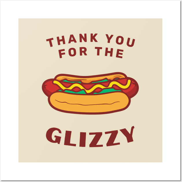 Thank You For The Glizzy Wall Art by Craftee Designs